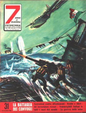 7 Anni di Guerra. Fotostoria n. 31 del 10 Settembre 1956 (Prima edizione). La battaglia dei convogli