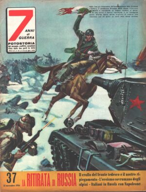 7 Anni di Guerra. Fotostoria n. 37 del 15 Novembre 1956 (Prima edizione). La ritirata di Russia