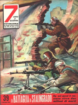 7 Anni di Guerra. Fotostoria n. 39 del 5 Dicembre 1956 (Prima edizione). La battaglia di Stalingrado