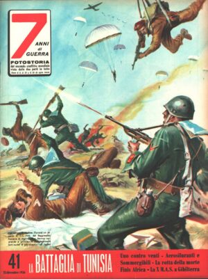 7 Anni di Guerra. Fotostoria n. 41 del 25 Dicembre 1956 (Prima edizione). La battaglia di Tunisia