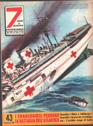 7 Anni di Guerra. Fotostoria n. 43 del 15 Gennaio 1957 (Prima edizione). I sommergibili perdono la battaglia dell'Atlantico