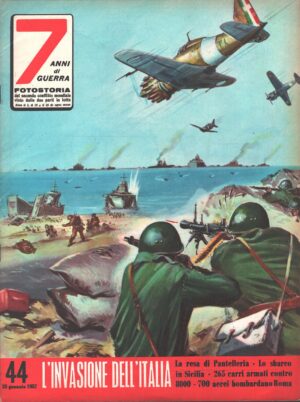 7 Anni di Guerra. Fotostoria n. 44 del 25 Gennaio 1957 (Prima edizione). L'invasione dell'Italia