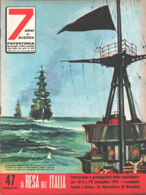 7 Anni di Guerra. Fotostoria n. 47 del 25 Febbraio 1957 (Prima edizione). La resa dell'Italia
