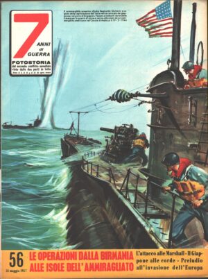 7 Anni di Guerra. Fotostoria n. 56 del 25 Maggio 1957 (Prima edizione). Le operazioni dalla Birmania alle Isole dell'Ammiraglio