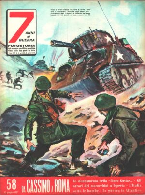 7 Anni di Guerra. Fotostoria n. 58 del 15 Giugno 1957 (Prima edizione). Da Cassino a Roma