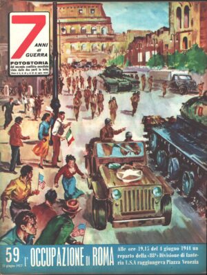 7 Anni di Guerra. Fotostoria n. 59 del 25 Giugno 1957 (Prima edizione). L'occupazione di Roma
