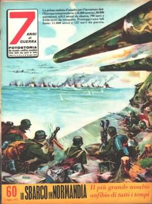 7 Anni di Guerra. Fotostoria n. 60 del 5 Luglio 1957 (Prima edizione). Lo sbarco in Normandia