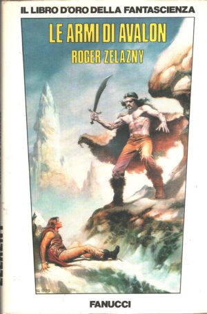 Le armi di Avalon. Cronache di Ambra vol. 2 (Primo Ciclo) di Zelazny, Roger ed. Fanucci (Prima edizione 1989)