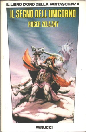 Il segno dell'unicorno - Cronache di Ambra vol. 3 (Primo Ciclo) di Zelazny, Roger ed. Fanucci (Prima edizione 1989)