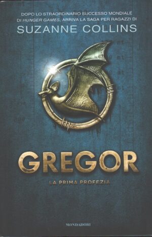 La prima profezia - Gregor (vol. 1) di Collins, Suzanne ed. Mondadori