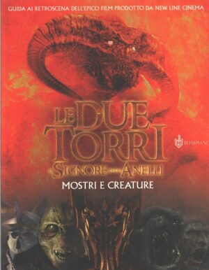 Il Signore degli Anelli. Le due Torri. Mostri e creature di Brawn, David ed. Bompiani