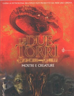 Il Signore degli Anelli. Le due Torri. Mostri e creature di Brawn, David ed. Bompiani