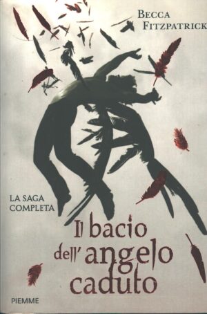 Il bacio dell'angelo caduto. La saga completa di Fitzpatrick, Becca ed. Piemme
