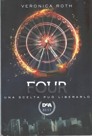 Four: Una scelta può liberarlo di Roth, Veronica ed. De Agostini Best