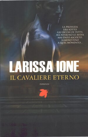 Il cavaliere eterno di Ione, Larissa ed. Fanucci