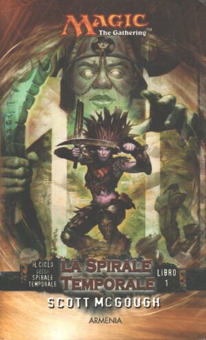 La spirale temporale. Il ciclo della spirale temporale vol. 1. Magic the Gathering di McGough, Scott ed. Armenia