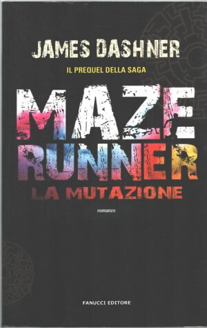 La mutazione. Maze Runner vol. 1 di Dashner, James ed. Fanucci