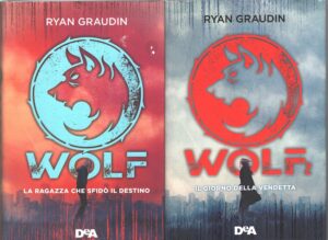 Wolf (La ragazza che sfidò il destino, Il giorno della vendetta) di Graudin, Ryan ed. De Agostini