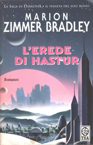 L'erede di Hastur. La Saga di Darkover di Zimmer Bradley, Marion ed. TEA