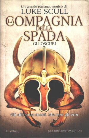 Gli oscuri. La compagnia della spada di Scull, Luke ed. Newton Compton