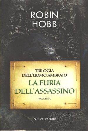 La furia dell'assassino. Trilogia dell'uomo ambrato vol. 2 di Hobb, Robin ed. Fanucci