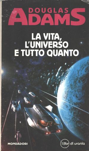 La vita, l'Universo e tutto quanto di Adams, Douglas ed. Mondadori (1994)
