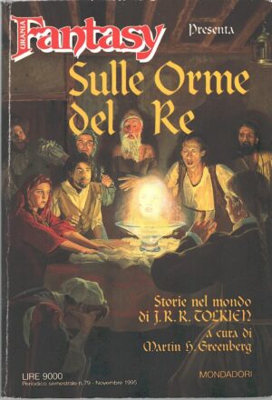 Sulle orme del re. Storie nel mondo di J. R. R. Tolkien a cura di Greenberg, Martin. Urania Fantasy n. 79 ed. Mondadori (Prima edizione 1995)