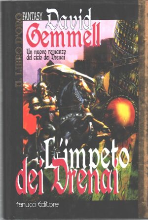 L'impeto dei Drenai. Il ciclo dei Drenai di Gemmell, David. Il Libro d'Oro Fantasy ed. Fanucci (Prima edizione 1999)