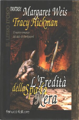 L'eredità della spada nera di Weis, Margaret. Il Libro d'Oro Fantasy ed. Fanucci (Prima edizione 1999)