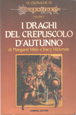 I draghi del crepuscolo d'autunno. Le cronache di Dragonlance vol. 1 di Weis e Hickman ed. Armenia