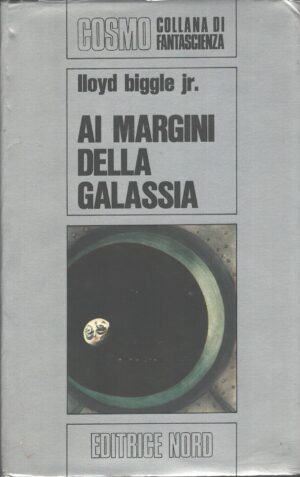 Ai margini della galassia di LLoyd Biggle Jr. - Cosmo n. 17 (Argento) ed. Nord
