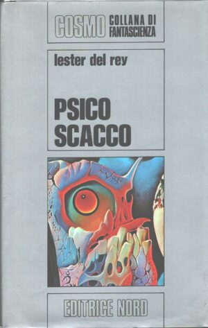 Psico Scacco di Lester Del Rey. Cosmo Argento n. 30 ed. Nord