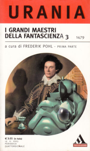 I grandi Maestri della Fantascienza 3 (Prima parte) di Frederik Pohl - Urania n. 1479 ed. Mondadori