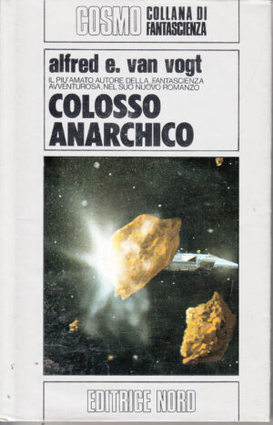 Colosso Anarchico - Cosmo Argento 88 di Alfred E. Van Vogt ed. Nord