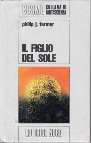 Il figlio del Sole di Philip J. Farmer - Cosmo Argento 16 ed. Nord