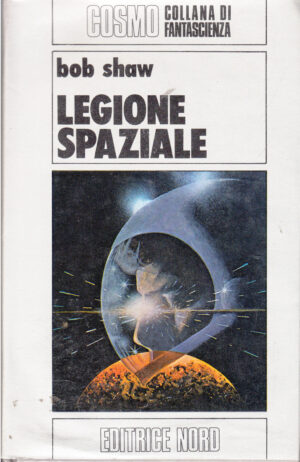 Legione Spaziale - Cosmo Argento 100 di Bob Shaw ed. Nord