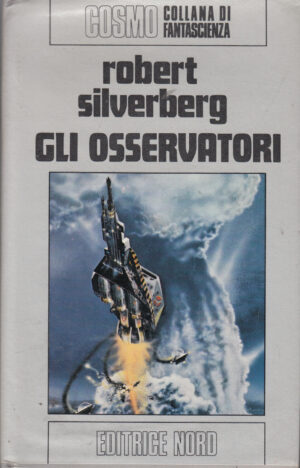 Gli osservatori di Robert Silverberg - Cosmo Argento 99 ed. Nord