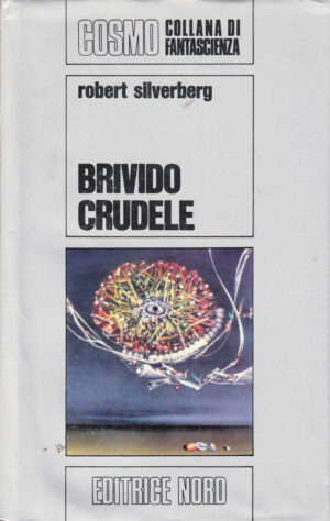 Brivido Crudele di Robert Silverberg - Cosmo Argento 15 ed. Nord
