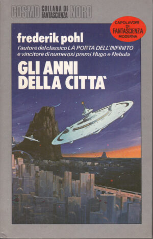 Gli anni della città di Frederik Pohl - Cosmo Argento 161 ed. Nord