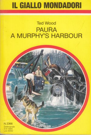 Paura a Murphy's Harbour di Ted Wood - Il Giallo Mondadori n. 2366 ed. Mondadori