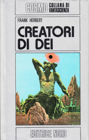 Creatori di Dei di Frank Herbert - Cosmo Argento 35 ed. Nord
