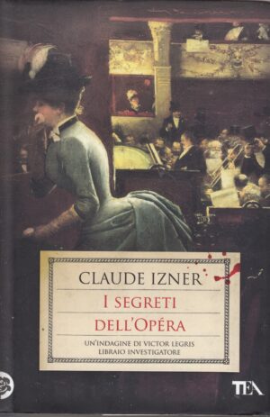 I segreti dell'Opéra di Claude Izner - ed. TEA