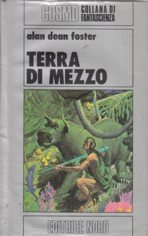 La terra di mezzo di Alan Dean Foster - Cosmo Argento 65 ed. Nord