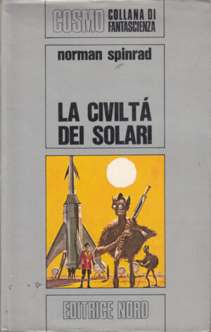 La civiltà dei solari di Norman Spinrad - Cosmo Argento 1 ed. Nord