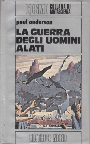 La guerra degli uomini Alati di Anderson Poul - Cosmo Argento 66 ed. Nord