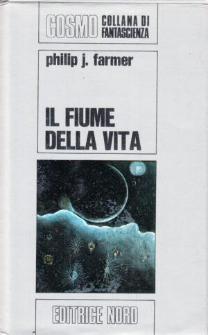 Il Fiume della vita di Philip J. Farmer - Cosmo Argento 8 ed. Nord