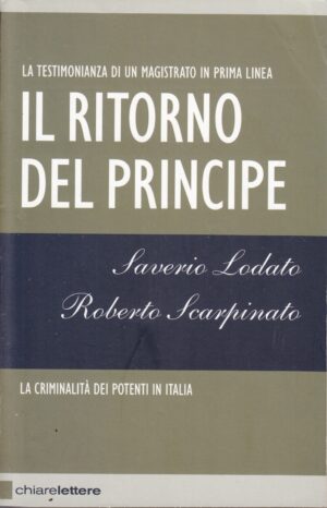 Il ritorno del Principe di Saverio Lodato e Roberto Scarpinato - ed. Chiarelettere