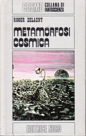 Metamorfosi Cosmica di Roger Zelazny - Cosmo Argento 32 ed. Nord