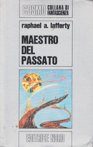 Maestro del passato di Raphael A. Lafferty - Cosmo Argento 18 ed. Nord