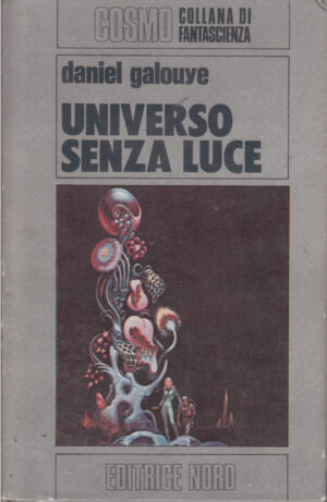 Universo senza luce di Daniel Galouye - Cosmo Argento 95 ed. Nord